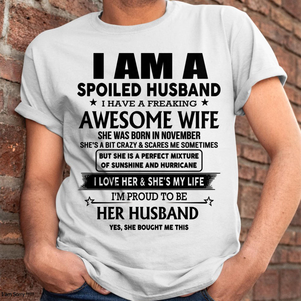 November - I Am A Spoiled Husband I Have A Freaking Awesome Wife - Gift For Husband From Wife - NGHL11 (SKU-HUS-TS-11)