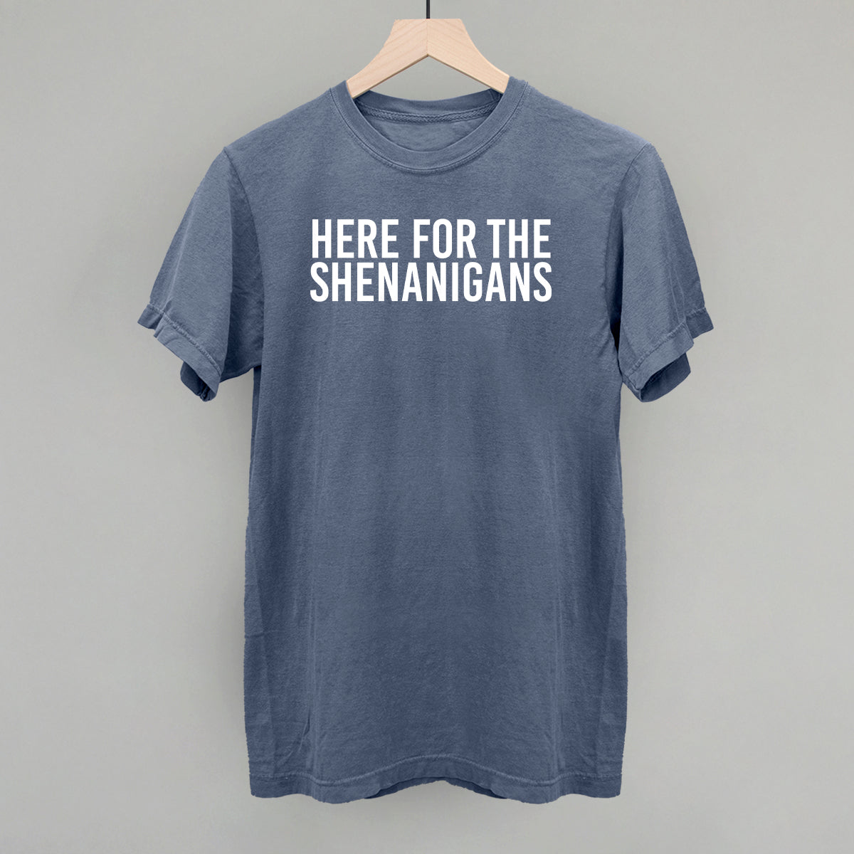 Here For The Shenanigans